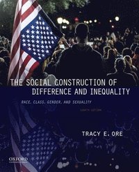 bokomslag The Social Construction of Difference and Inequality: Race, Class, Gender, and Sexuality