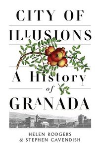 bokomslag City of Illusions: A History of Granada