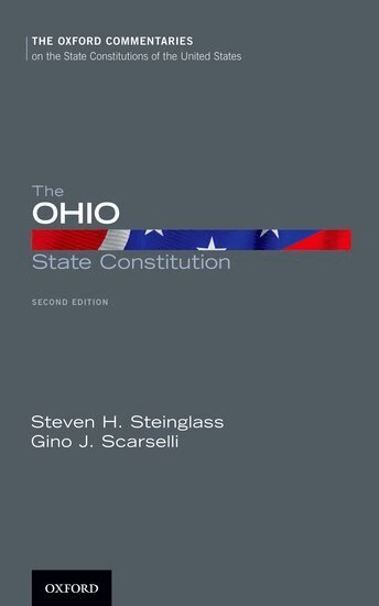 Steven H. Steinglass, Gino J. Scarselli - The Ohio State Constitution, Inbunden