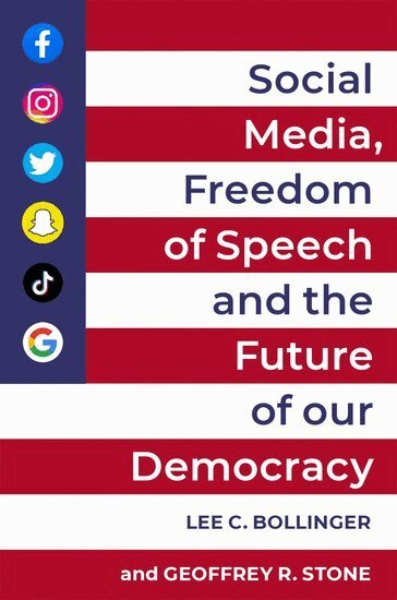 Lee C. Bollinger, Geoffrey R. Stone - Social Media, Freedom of Speech, and the Future of our Democracy, Häftad