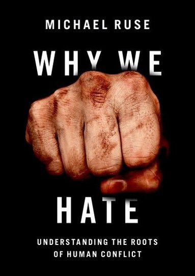 Michael Ruse - Why We Hate, Inbunden