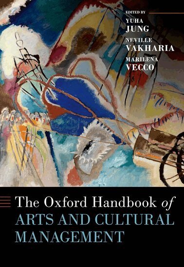 Yuha Jung, Neville Vakharia, Marilena Vecco - The Oxford Handbook of Arts and Cultural Management, Inbunden