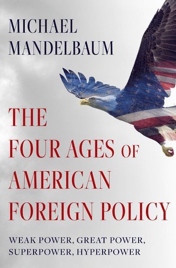 bokomslag The Four Ages of American Foreign Policy