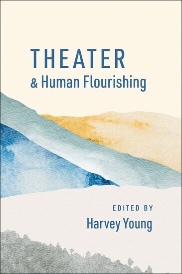 Harvey Young - Theater and Human Flourishing, Häftad