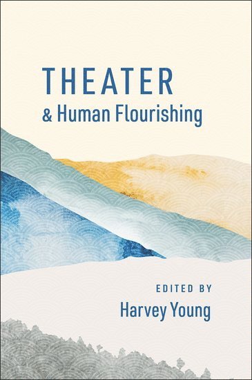 Harvey Young, Boston University) Young, Harvey (Dean of the College of Fine Arts, Dean of the College of Fine Arts - Theater and Human Flourishing, Häftad