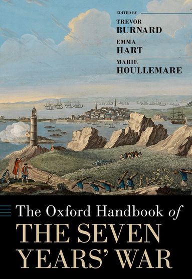 Trevor Burnard, Emma Hart, Marie Houllemare - The Oxford Handbook of the Seven Years' War, Inbunden