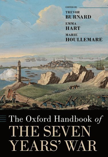 Trevor Burnard, Emma Hart, Marie Houllemare, University of Hull) Burnard, Trevor (, University of Pennsylvania) Hart, Emma (, Universite de Geneve) Houllemare, Marie ( - The Oxford Handbook of the Seven Years' War, Inbunden