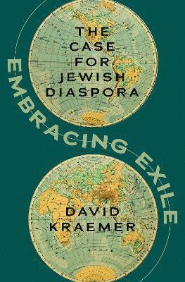 David Kraemer, Jewish Theological Seminary in New York) Kraemer, David (Joseph J. and Dora Abbell Librarian, Joseph J. and Dora Abbell Librarian - Embracing Exile, Inbunden