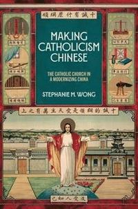 bokomslag Making Catholicism Chinese