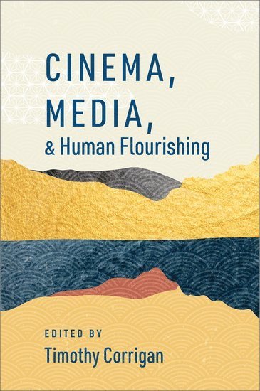 bokomslag Cinema, Media, and Human Flourishing