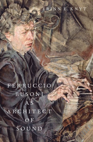 bokomslag Ferruccio Busoni as Architect of Sound