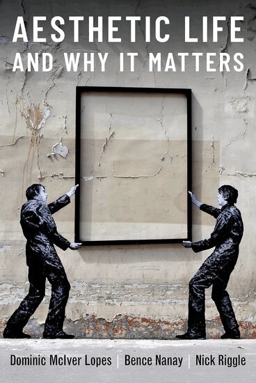 Dominic Lopes, Bence Nanay, Nick Riggle - Aesthetic Life and Why It Matters, Inbunden