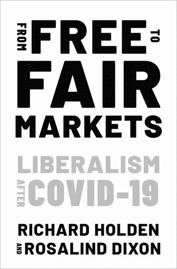 Richard Holden, Rosalind Dixon - From Free to Fair Markets, Inbunden