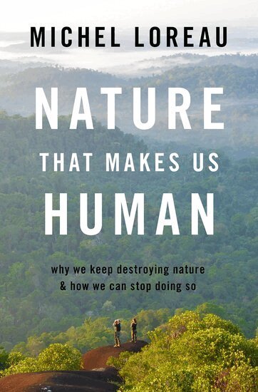 Michel Loreau - Nature That Makes Us Human, Inbunden