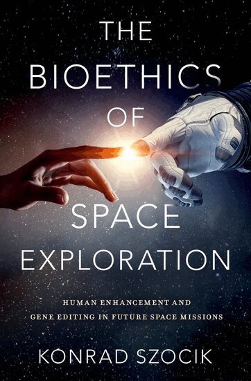 Konrad Szocik - The Bioethics of Space Exploration, Inbunden