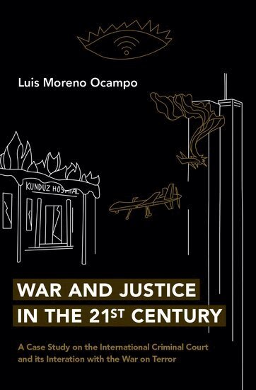 Luis Moreno Ocampo - War and Justice in the 21st Century, Inbunden