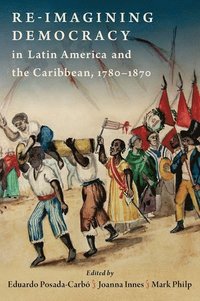 bokomslag Re-imagining Democracy in Latin America and the Caribbean, 1780-1870