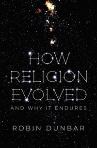 bokomslag How Religion Evolved: And Why It Endures