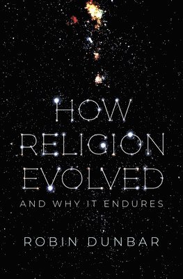 bokomslag How Religion Evolved: And Why It Endures