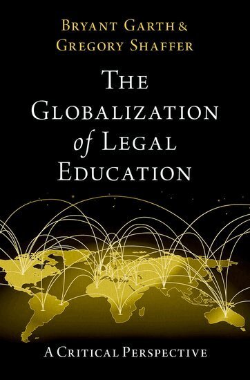 Bryant Garth, Gregory Shaffer - The Globalization of Legal Education, Inbunden