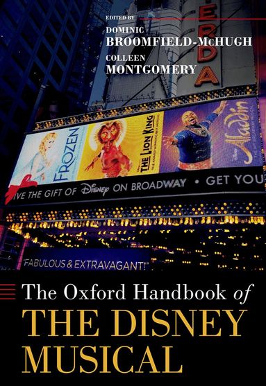 Dominic Broomfield-McHugh, Colleen Montgomery - The Oxford Handbook of the Disney Musical, Inbunden