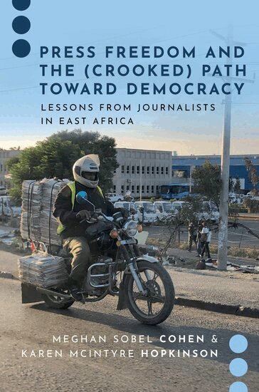 Meghan Sobel Cohen, Karen McIntyre Hopkinson - Press Freedom and the (Crooked) Path Toward Democracy, Inbunden