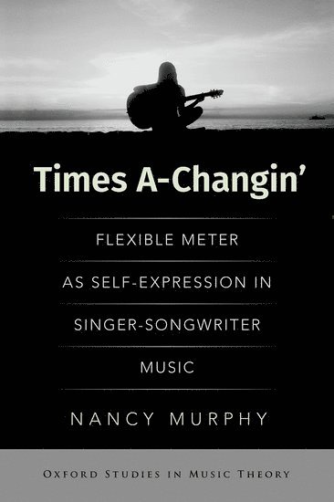 Nancy Murphy, University of Michigan) Murphy, Nancy (Assistant Professor of Music, Assistant Professor of Music - Times A-Changin', Inbunden