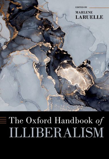 Marlene Laruelle, Marlene Laruelle - The Oxford Handbook of Illiberalism, Inbunden