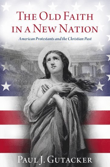 bokomslag Old Faith in a New Nation