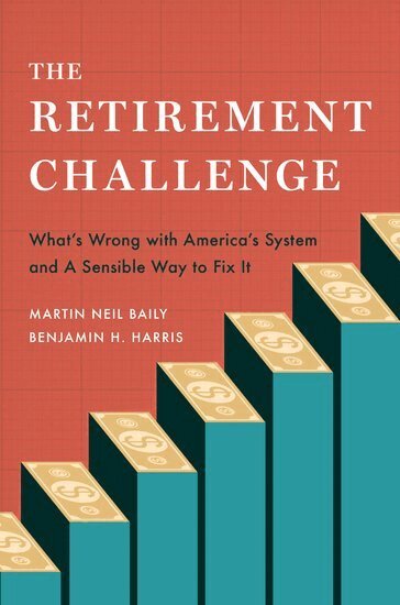Martin Neil Baily, Benjamin H. Harris - The Retirement Challenge, Inbunden