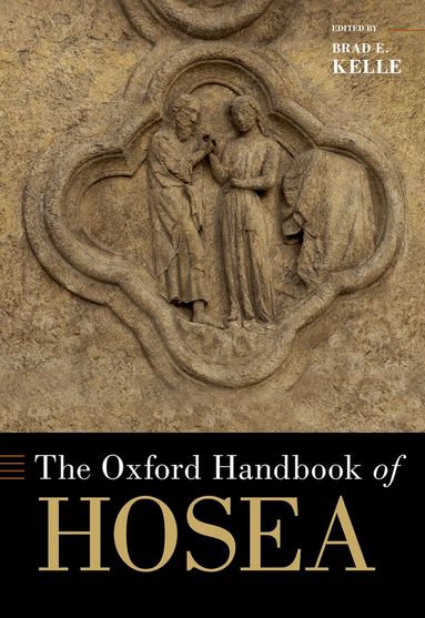 Brad E. Kelle - The Oxford Handbook of Hosea, Inbunden