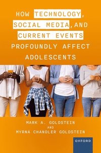 bokomslag How Technology, Social Media, and Current Events Profoundly Affect Adolescents