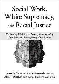 bokomslag Social Work, White Supremacy, and Racial Justice