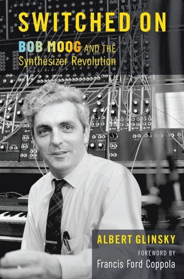 Albert Glinsky, Mercyhurst University) Glinsky, Albert (Professor Emeritus of Composition, Professor Emeritus of Composition - Switched On, Inbunden