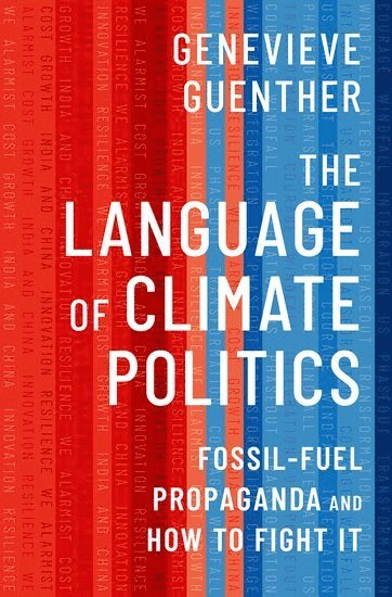 Genevieve Guenther, The New School) Guenther, Genevieve (Founding Director, End Climate Silence; Affiliate Faculty, Founding Director, End Climate Silence; Affiliate Faculty - The Language of Climate Politics, Inbunden