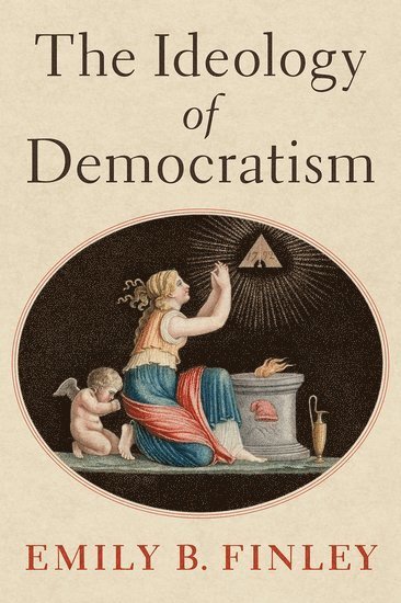 bokomslag The Ideology of Democratism