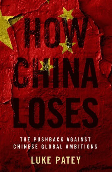 Luke Patey - How China Loses, Häftad