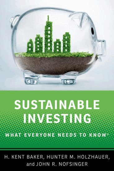 H. Kent Baker, Hunter M. Holzhauer, John R. Nofsinger - Sustainable Investing, Inbunden