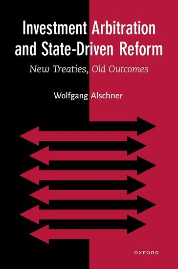 Wolfgang Alschner - Investment Arbitration and State-Driven Reform, Inbunden