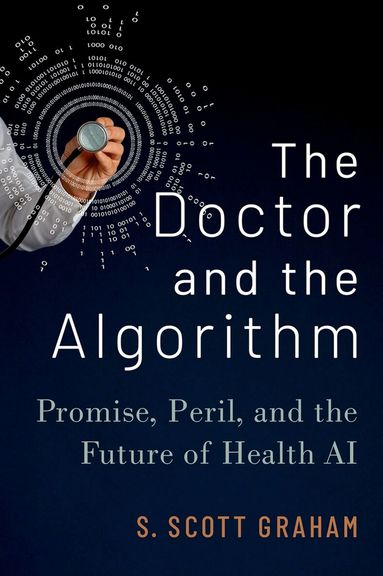 S. Scott Graham - The Doctor and the Algorithm, Inbunden