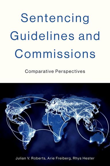 Julian V. Roberts, Arie Freiberg, Rhys Hester - Sentencing Guidelines and Commissions, Inbunden