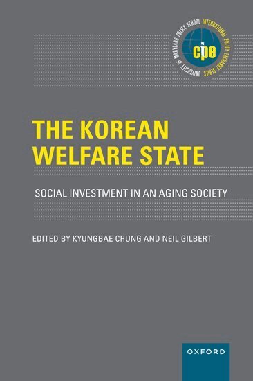 Kyungbae Chung, Neil Gilbert - The Korean Welfare State, Inbunden
