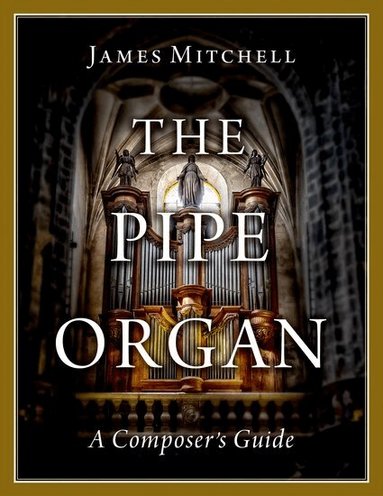 James Mitchell - The Pipe Organ, Häftad
