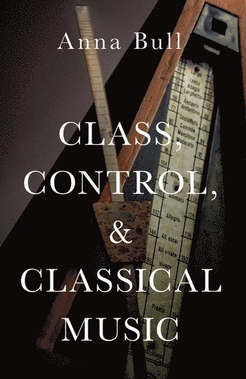 bokomslag Class, Control, and Classical Music