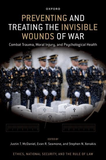 Justin T. McDaniel, Evan R. Seamone, Stephen N. Xenakis - Preventing and Treating the Invisible Wounds of War, Inbunden