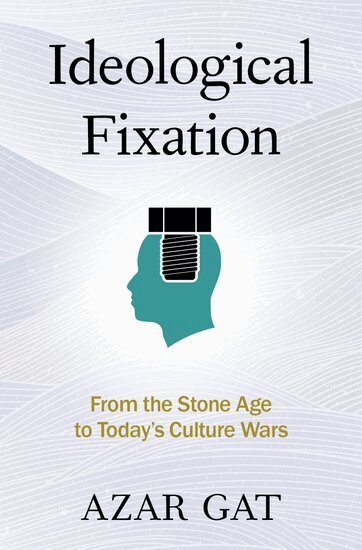 Azar Gat - Ideological Fixation, Inbunden