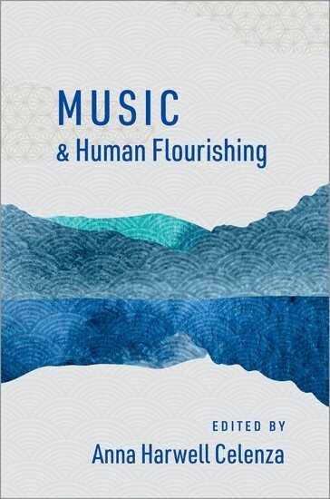 Celenza, Anna Harwell Celenza - Music and Human Flourishing, Inbunden
