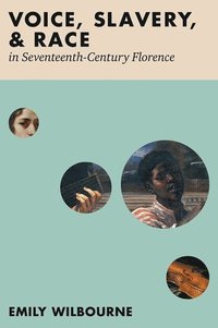 bokomslag Voice, Slavery, and Race in Seventeenth-Century Florence