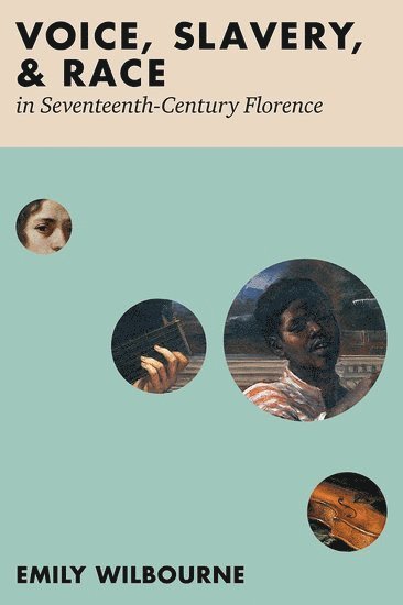 Voice, Slavery, and Race in Seventeenth-Century Florence 1