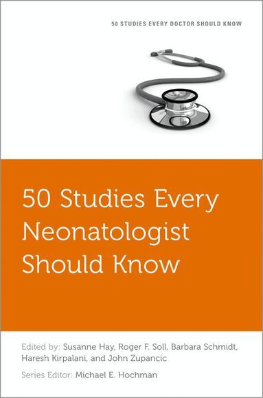 John Zupancic, Susanne Hay, Roger F. Soll, Barbara Schmidt, Haresh Kirpalani - 50 Studies Every Neonatologist Should Know, Häftad